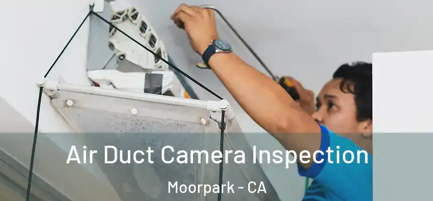 Air Duct Camera Inspection Moorpark - CA
