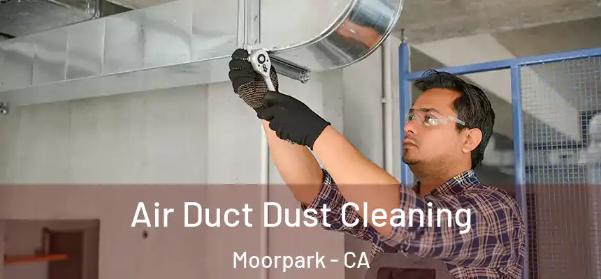  Air Duct Dust Cleaning Moorpark - CA