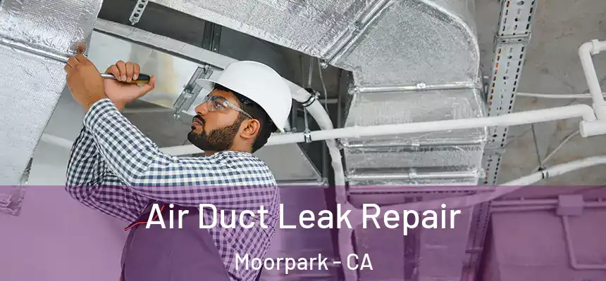 Air Duct Leak Repair Moorpark - CA