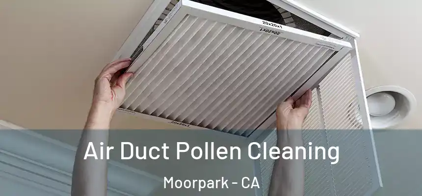 Air Duct Pollen Cleaning Moorpark - CA