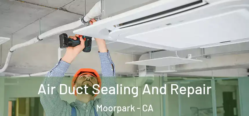  Air Duct Sealing And Repair Moorpark - CA