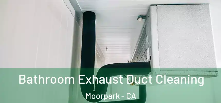 Bathroom Exhaust Duct Cleaning Moorpark - CA