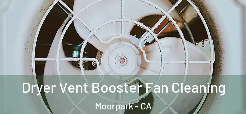  Dryer Vent Booster Fan Cleaning Moorpark - CA