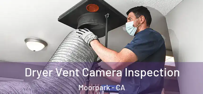  Dryer Vent Camera Inspection Moorpark - CA