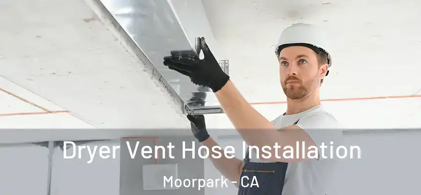  Dryer Vent Hose Installation Moorpark - CA