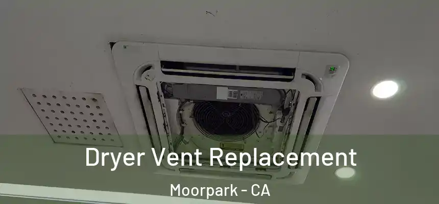  Dryer Vent Replacement Moorpark - CA
