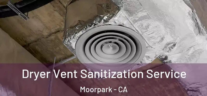 Dryer Vent Sanitization Service Moorpark - CA