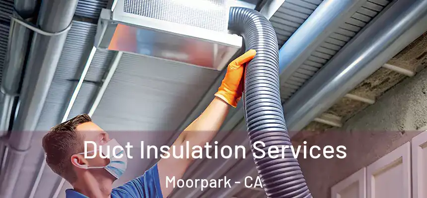 Duct Insulation Services Moorpark - CA
