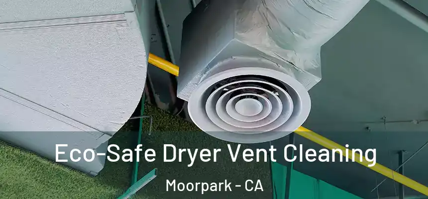 Eco-Safe Dryer Vent Cleaning Moorpark - CA
