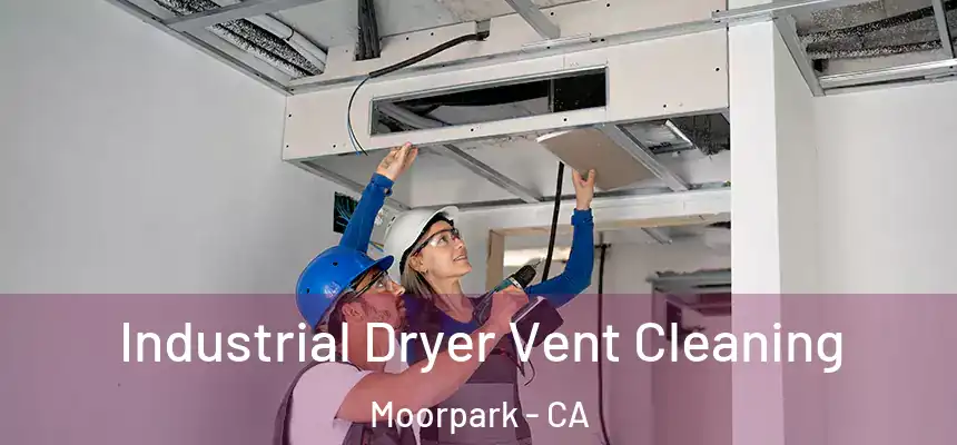 Industrial Dryer Vent Cleaning Moorpark - CA