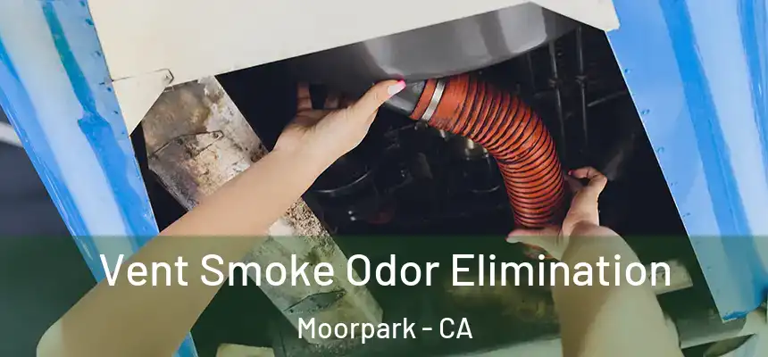  Vent Smoke Odor Elimination Moorpark - CA