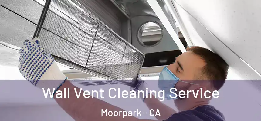  Wall Vent Cleaning Service Moorpark - CA
