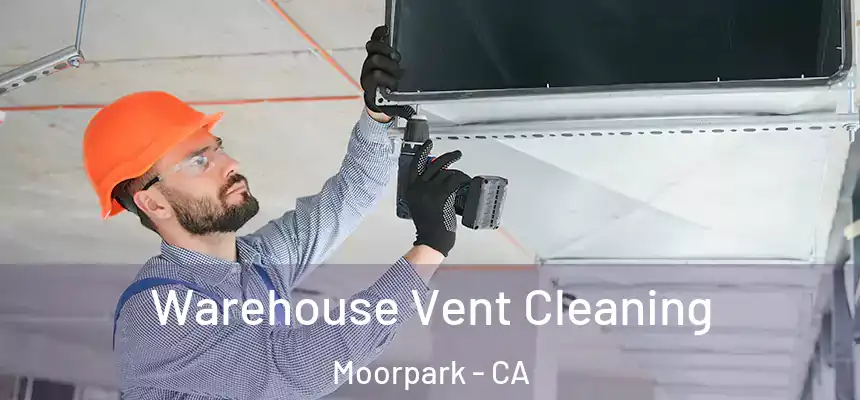 Warehouse Vent Cleaning Moorpark - CA
